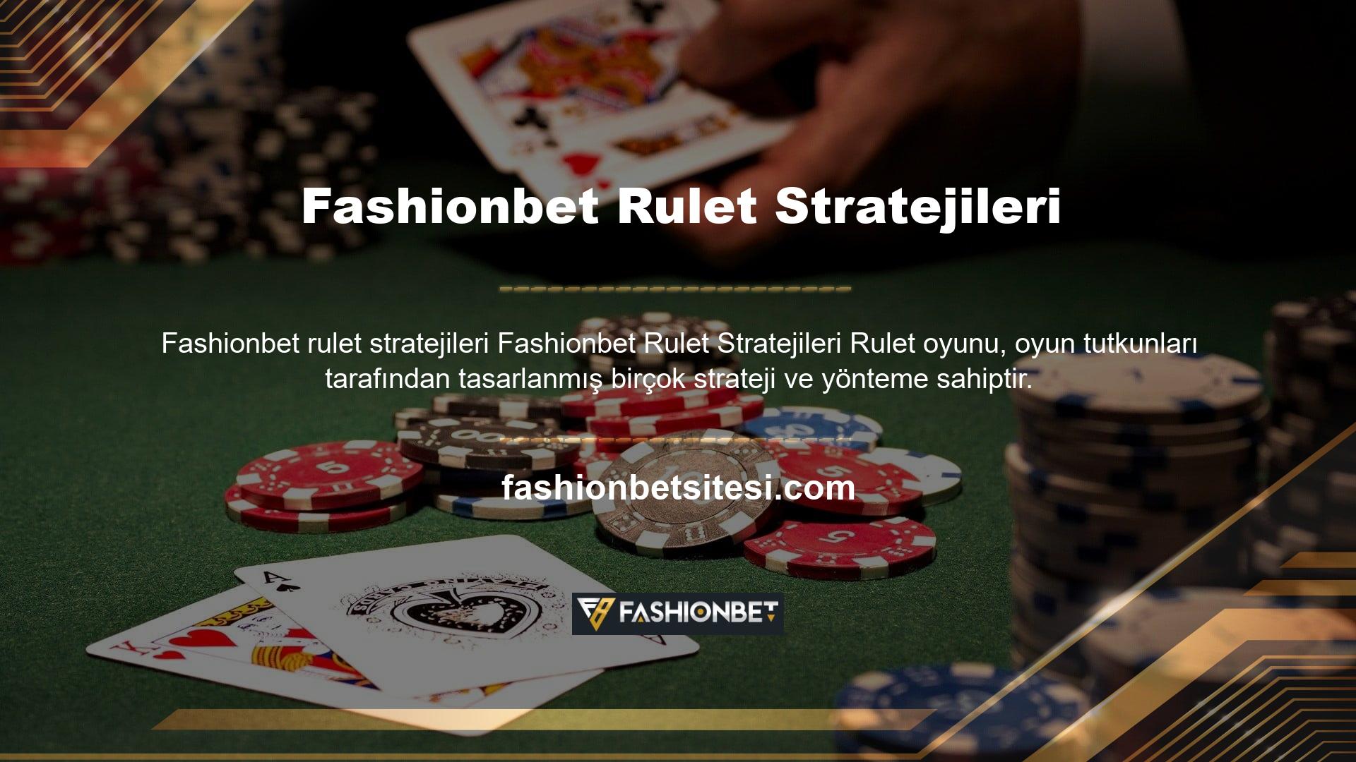 Fashionbet rulette bahis oynayan kişiler bu stratejileri kullanarak oyunu kazanma şanslarını arttırmaktadır